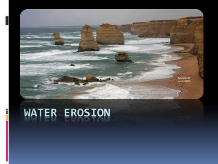 Water Erosion Picture is of an eroded beach line. Erosion was by waves.