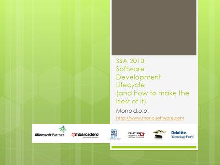 SSA 2013 Software Development Lifecycle (and how to make the best of it) Mono d.o.o.