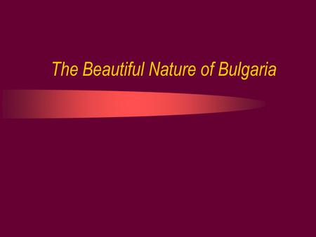 The Beautiful Nature of Bulgaria. The Rila is the highest mountain in Bulgaria and in the Balkans. Its highest peak is Musala –2925 meters.