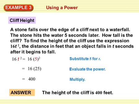 Using a Power EXAMPLE 3 Cliff Height A stone falls over the edge of a cliff next to a waterfall. The stone hits the water 5 seconds later. How tall is.