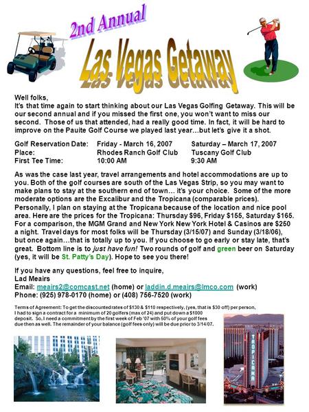 Well folks, It’s that time again to start thinking about our Las Vegas Golfing Getaway. This will be our second annual and if you missed the first one,