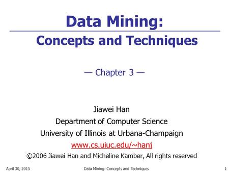 Data Mining: Concepts and Techniques — Chapter 3 —