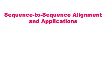 Sequence-to-Sequence Alignment and Applications. Video > Collection of image frames.