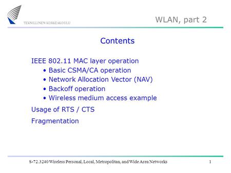 Contents IEEE MAC layer operation Basic CSMA/CA operation