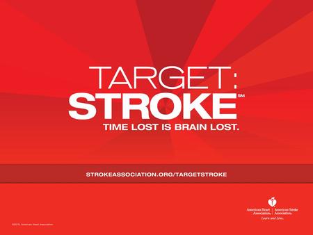 Target: Stroke Building on Success A national quality improvement initiative of the American Heart Association/American Stroke Association to improve.