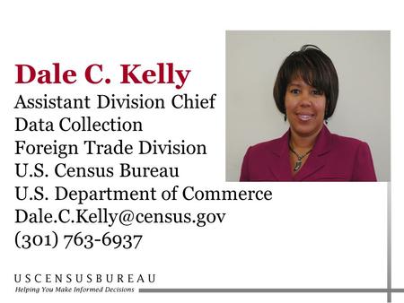 Dale C. Kelly Assistant Division Chief Data Collection
