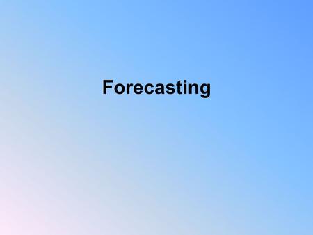 Forecasting. Forecasting and Operations Sales Production Inventory Facilities Raw Materials People Profits Products.