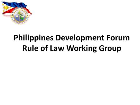 Philippines Development Forum Rule of Law Working Group.