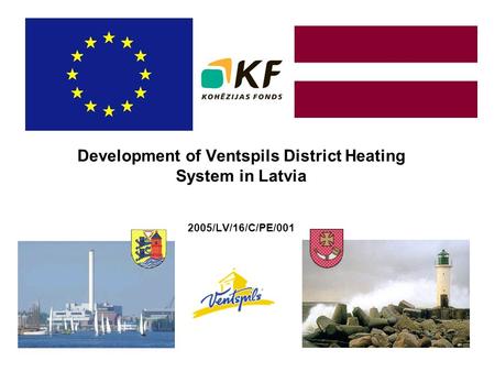Development of Ventspils District Heating System in Latvia 2005/LV/16/C/PE/001.