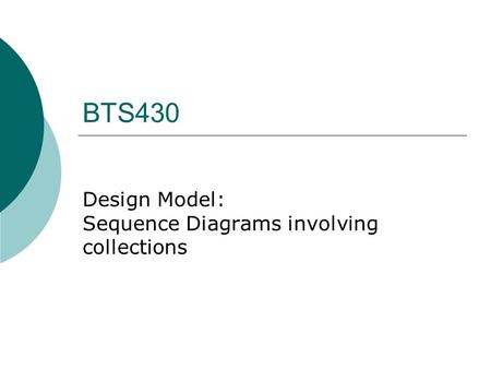 BTS430 Design Model: Sequence Diagrams involving collections.