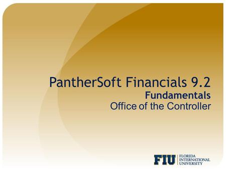PantherSoft Financials 9.2 Fundamentals Office of the Controller