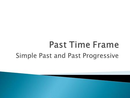 Simple Past and Past Progressive