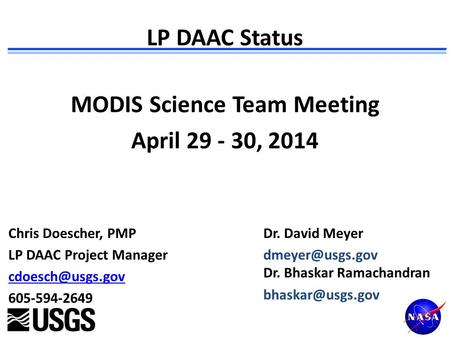 LP DAAC Status MODIS Science Team Meeting April 29 - 30, 2014 Chris Doescher, PMP LP DAAC Project Manager 605-594-2649 Dr. David Meyer.