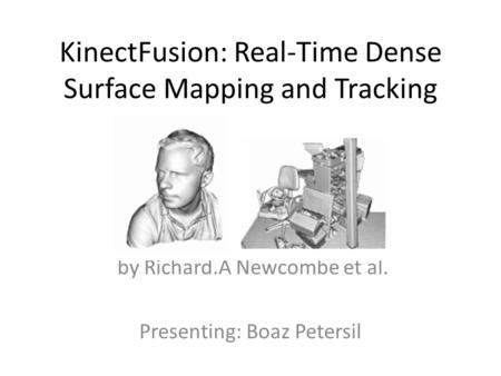 KinectFusion: Real-Time Dense Surface Mapping and Tracking