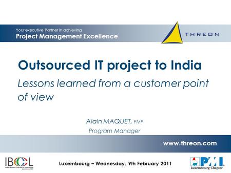 Your executive Partner in achieving Project Management Excellence www.threon.com IBCL-PMI - Project Management & Outsourcing Seminar use only Outsourced.