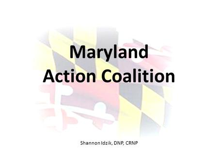 Maryland Action Coalition Shannon Idzik, DNP, CRNP.