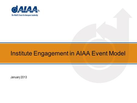 Institute Engagement in AIAA Event Model January 2013.