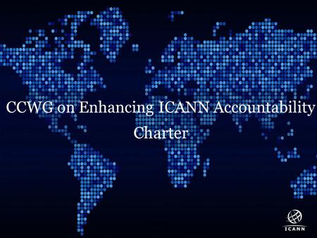 Text CCWG on Enhancing ICANN Accountability Charter.