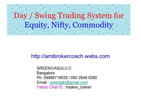 Day / Swing Trading System for Equity, Nifty, Commodity