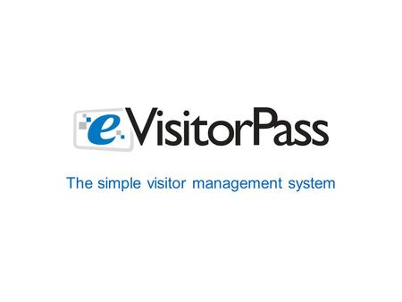 The simple visitor management system. What it does.