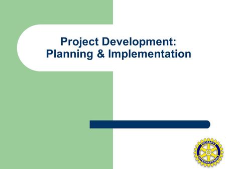 Project Development: Planning & Implementation. What is a Project? “An enterprise undertaken to achieve planned results within a time frame and at some.