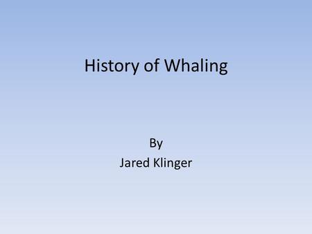 History of Whaling By Jared Klinger. Early History The practice of hunting whales began in prehistoric times. Whale’s, dolphin’s, and porpoises were hunted.