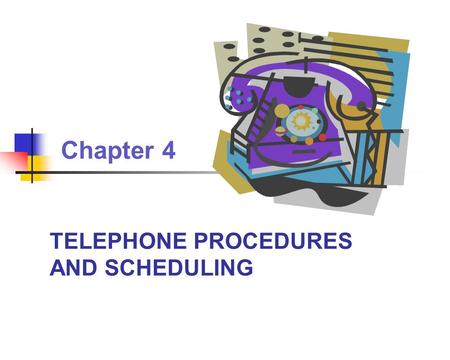 TELEPHONE PROCEDURES AND SCHEDULING