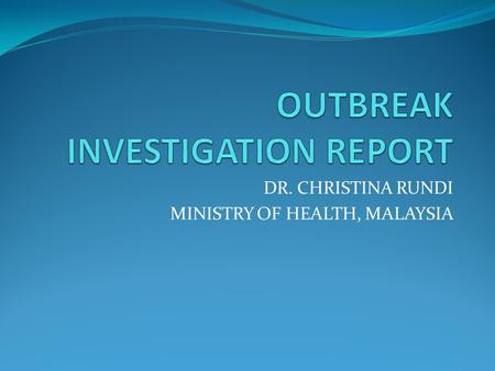 DR. CHRISTINA RUNDI MINISTRY OF HEALTH, MALAYSIA.