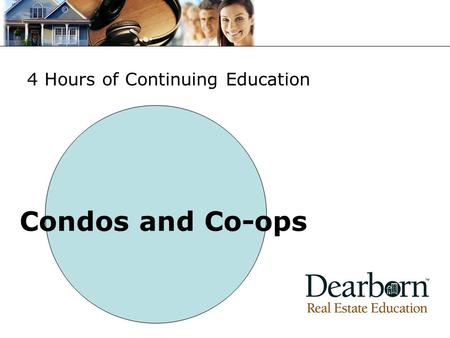 Condos and Co-ops 4 Hours of Continuing Education.