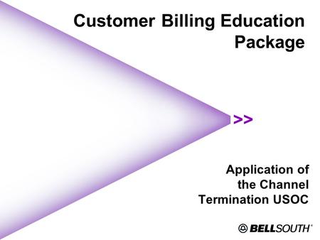 Customer Billing Education Package Application of the Channel Termination USOC.