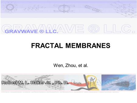 FRACTAL MEMBRANES Wen, Zhou, et al.. Applied Physics Letters Volume 82, No. 7, 17 February 2003 Abstract: Reflectivity of Planar Metallic Fractal Patterns.