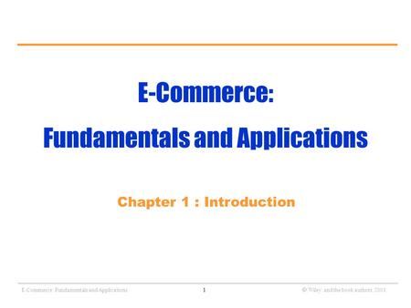 _______________________________________________________________________________________________________________ E-Commerce: Fundamentals and Applications1.