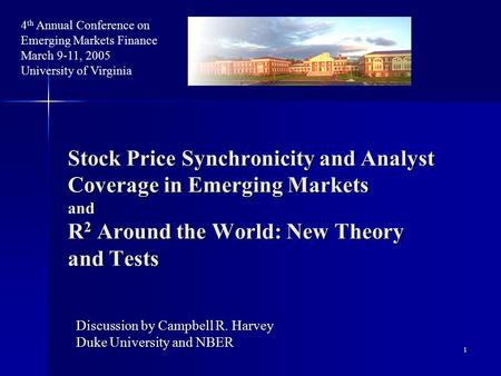 1 Stock Price Synchronicity and Analyst Coverage in Emerging Markets and R 2 Around the World: New Theory and Tests Discussion by Campbell R. Harvey Duke.