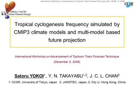 International Workshop on Advancement of Typhoon Track Forecast Technique (Nov. 30-Dec. 2, 2009) 1 / 21 Satoru YOKOI 1, Y. N. TAKAYABU 1,2, J. C. L. CHAN.