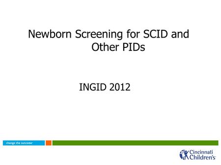 Newborn Screening for SCID and Other PIDs INGID 2012.