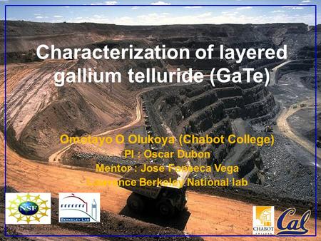 2012 Transfer-to-Excellence Research Experiences for Undergraduates Program (TTE REU) Characterization of layered gallium telluride (GaTe) Omotayo O Olukoya.