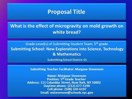 Proposal Title What is the effect of microgravity on mold growth on white bread? Grade Level(s) of Submitting Student Team: 5th grade  Submitting School: