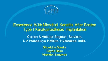 Experience With Microbial Keratitis After Boston Type I Keratoprosthesis Implantation Cornea & Anterior Segment Services, L V Prasad Eye Institute, Hyderabad,