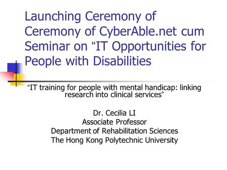 Launching Ceremony of Ceremony of CyberAble.net cum Seminar on “ IT Opportunities for People with Disabilities “ IT training for people with mental handicap: