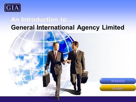 An Introduction to……. General International Agency Limited Website e-Mail.