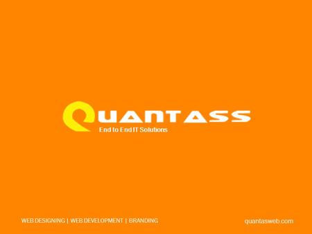 End to End IT Solutions quantasweb.com WEB DESIGNING | WEB DEVELOPMENT | BRANDING.