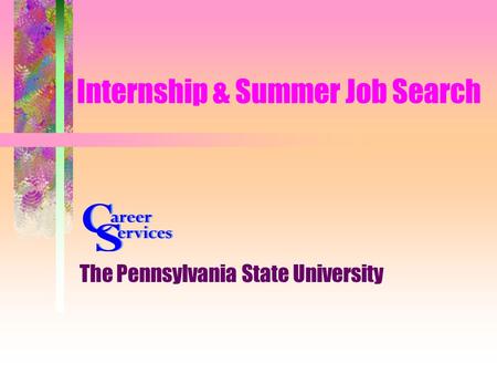 Internship & Summer Job Search The Pennsylvania State University.