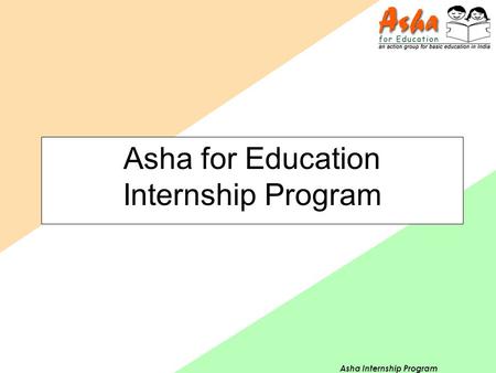 Asha Internship Program Asha for Education Internship Program.