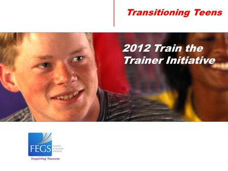 Transitioning Teens 2012 Train the Trainer Initiative.