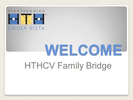 WELCOME HTHCV Family Bridge. Goals for the Evening Internship: the Adult-World Design Principle Internship 101: Prepping “soft skills” Internship logistics.