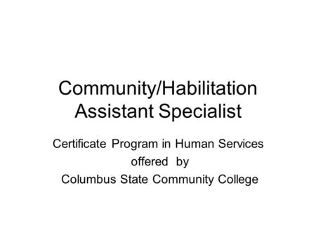 Community/Habilitation Assistant Specialist