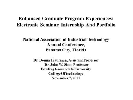 Enhanced Graduate Program Experiences: Electronic Seminar, Internship And Portfolio National Association of Industrial Technology Annual Conference, Panama.