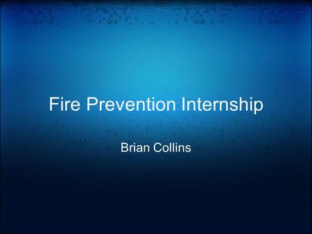 Fire Prevention Internship Brian Collins. What I Do 1.Assist in building a database. o I update information and add new information into the computers.