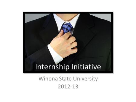 Internship Initiative Winona State University 2012-13.