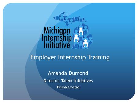 Amanda Dumond Director, Talent Initiatives Prima Civitas Employer Internship Training.